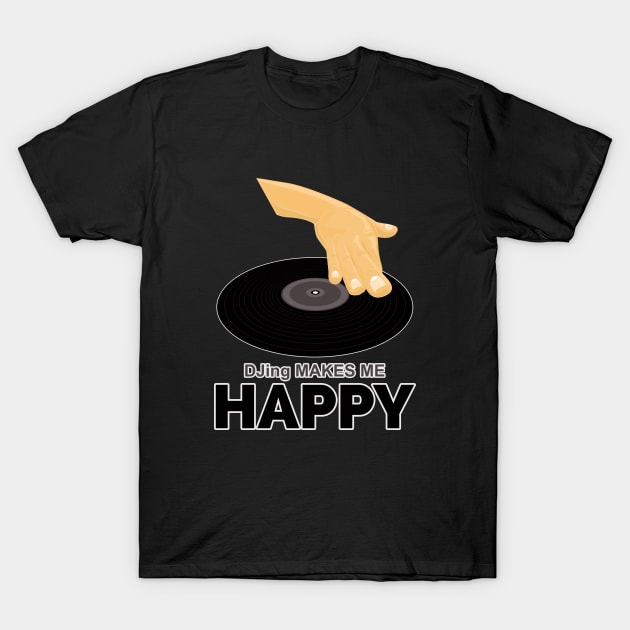 DJing Makes Me Happy T-Shirt by adamzworld